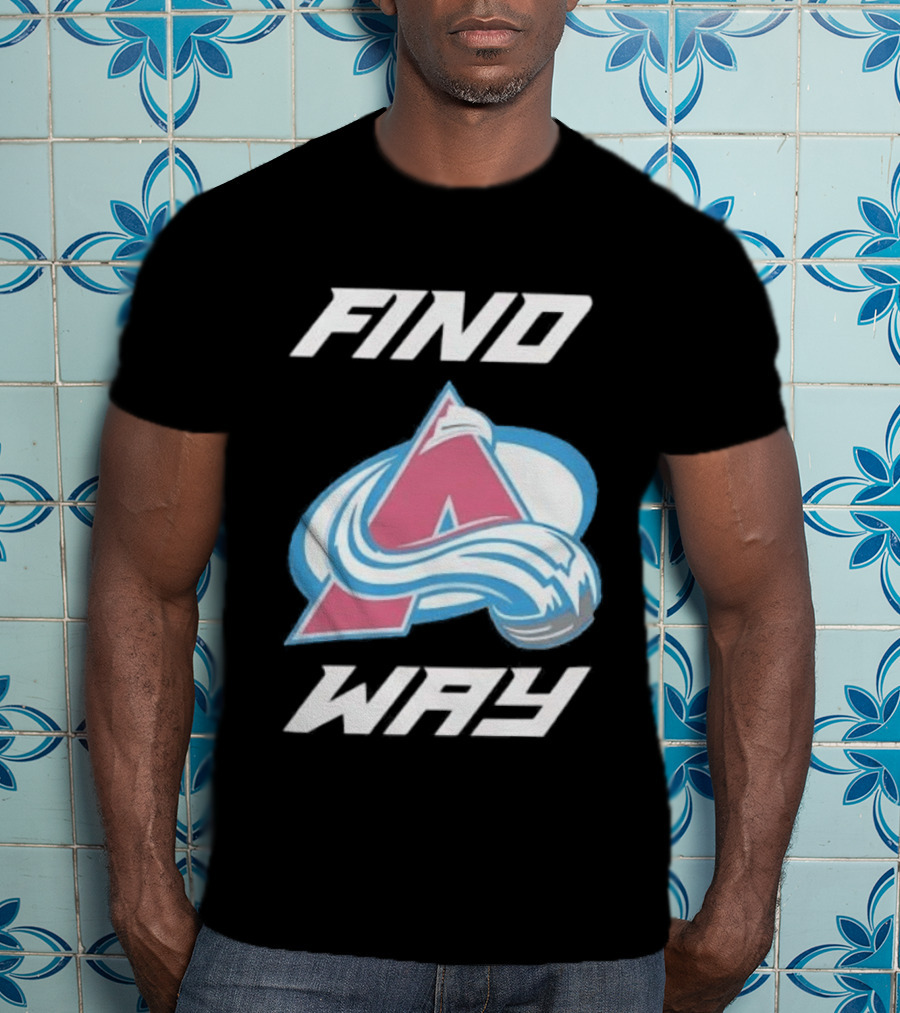 Find A Way Colorado Avalanche T-Shirt