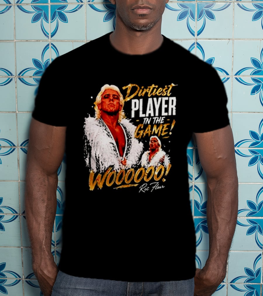 Dirtiest Player In The Game Woooooo Ric Flair T-Shirt