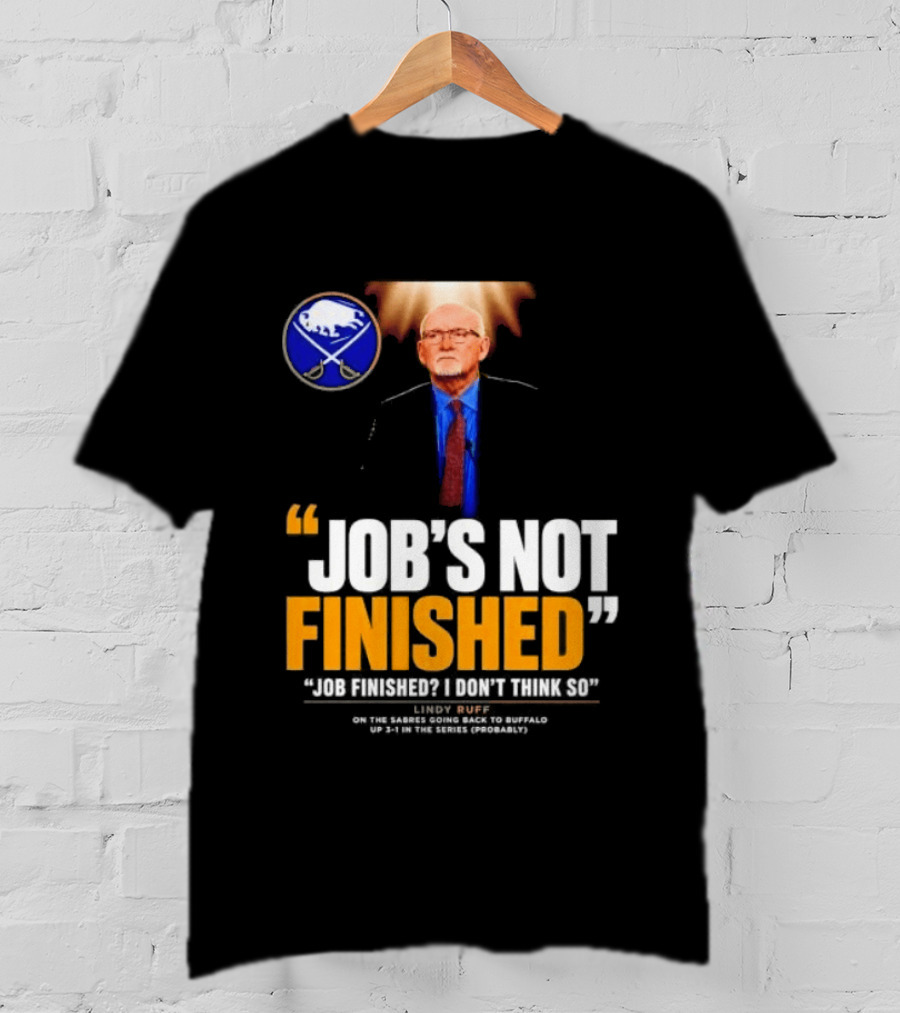 Lindy Ruff Buffalo Sabres Job's Not Finished T-Shirt