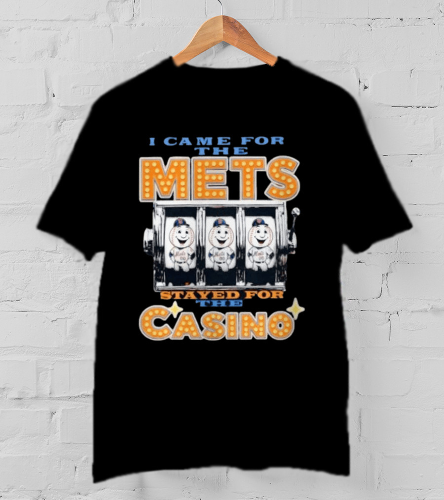 I Came For The Mets Stayed For The Casino Slot Machine Baseball T-Shirt