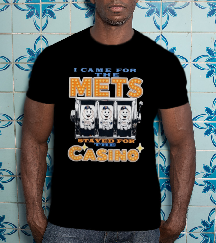 I Came For The Mets Stayed For The Casino Slot Machine Baseball T-Shirt