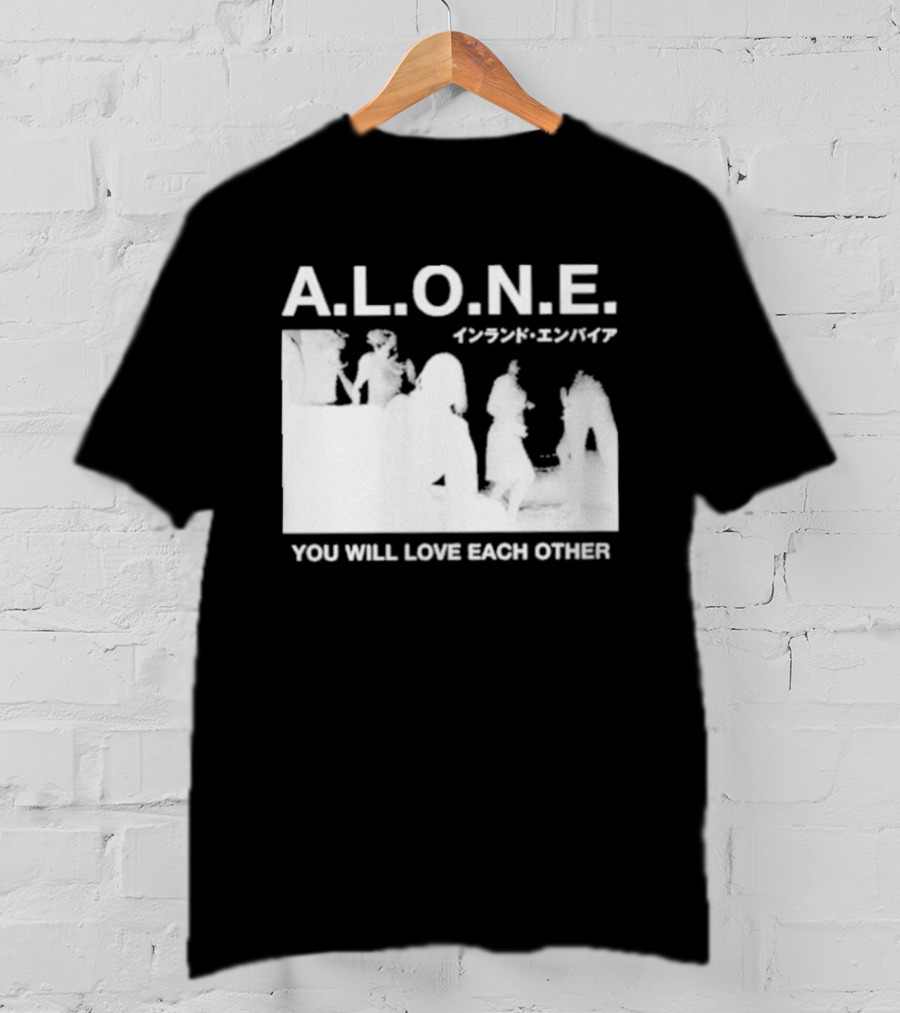 A.L.O.N.E. You Will Love Each Other Japanese T-Shirt