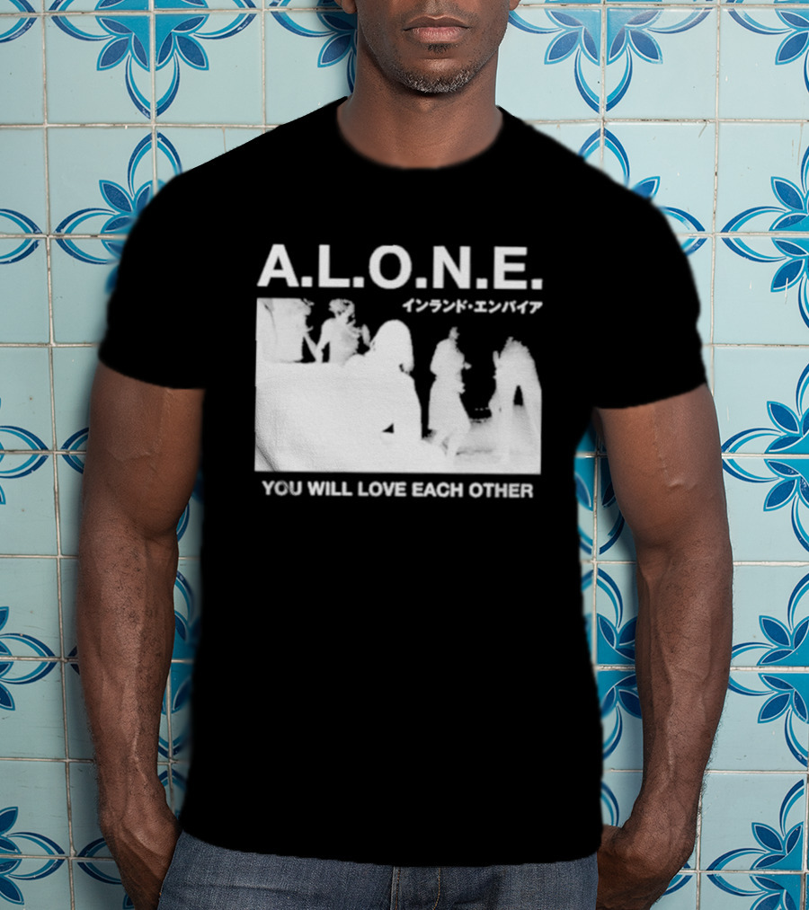 A.L.O.N.E. You Will Love Each Other Japanese T-Shirt