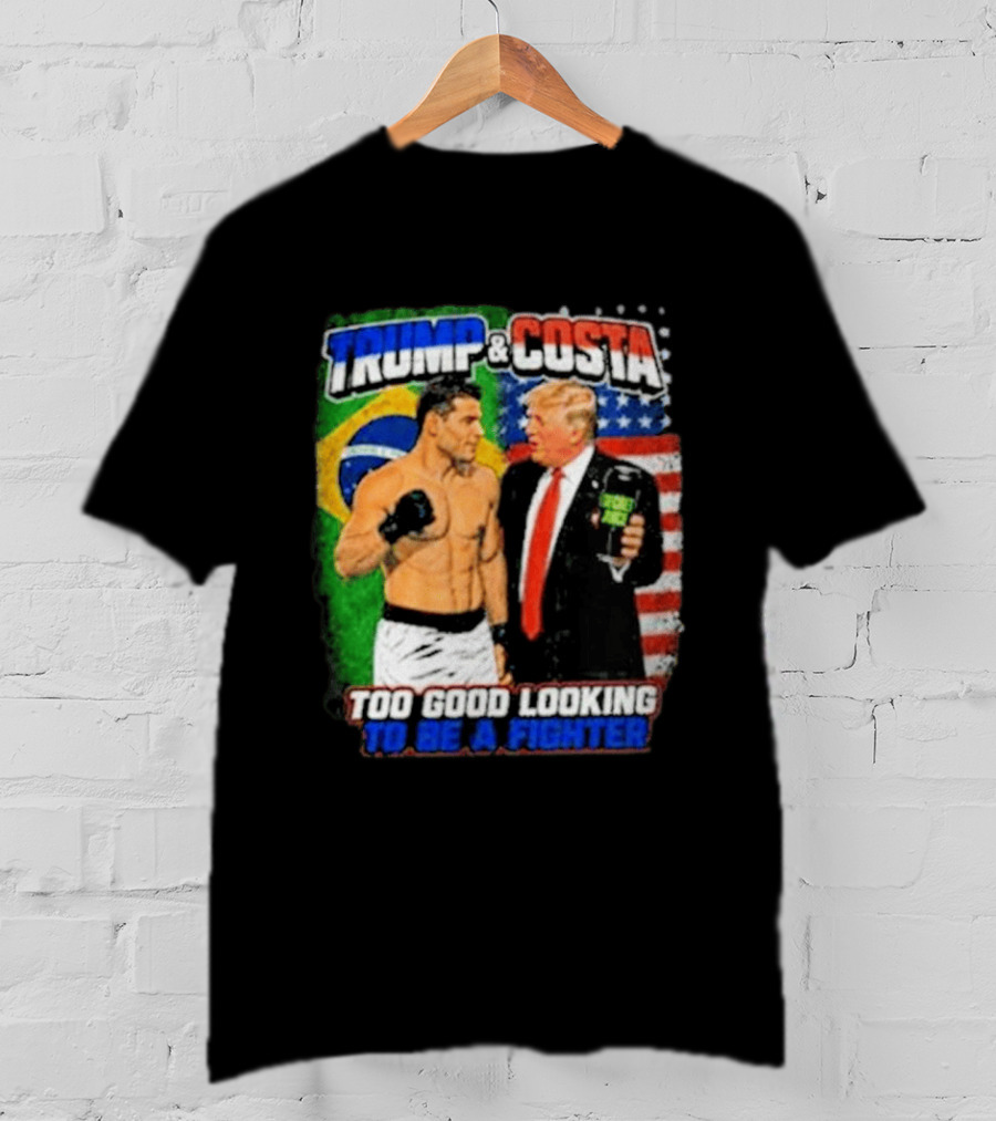Paulo Costa Trump Too Good Looking To Be A Fighter T-Shirt