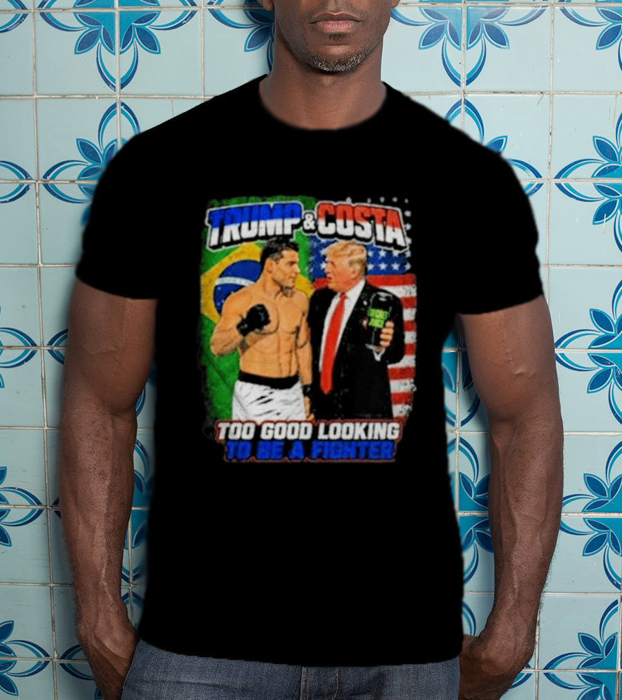 Paulo Costa Trump Too Good Looking To Be A Fighter T-Shirt