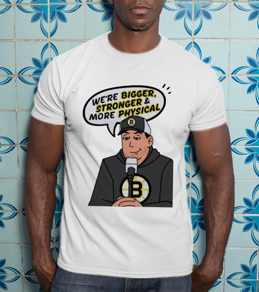 Boston Bruins We're Bigger Stronger More Physical Cartoon Character With Microphone T-Shirt