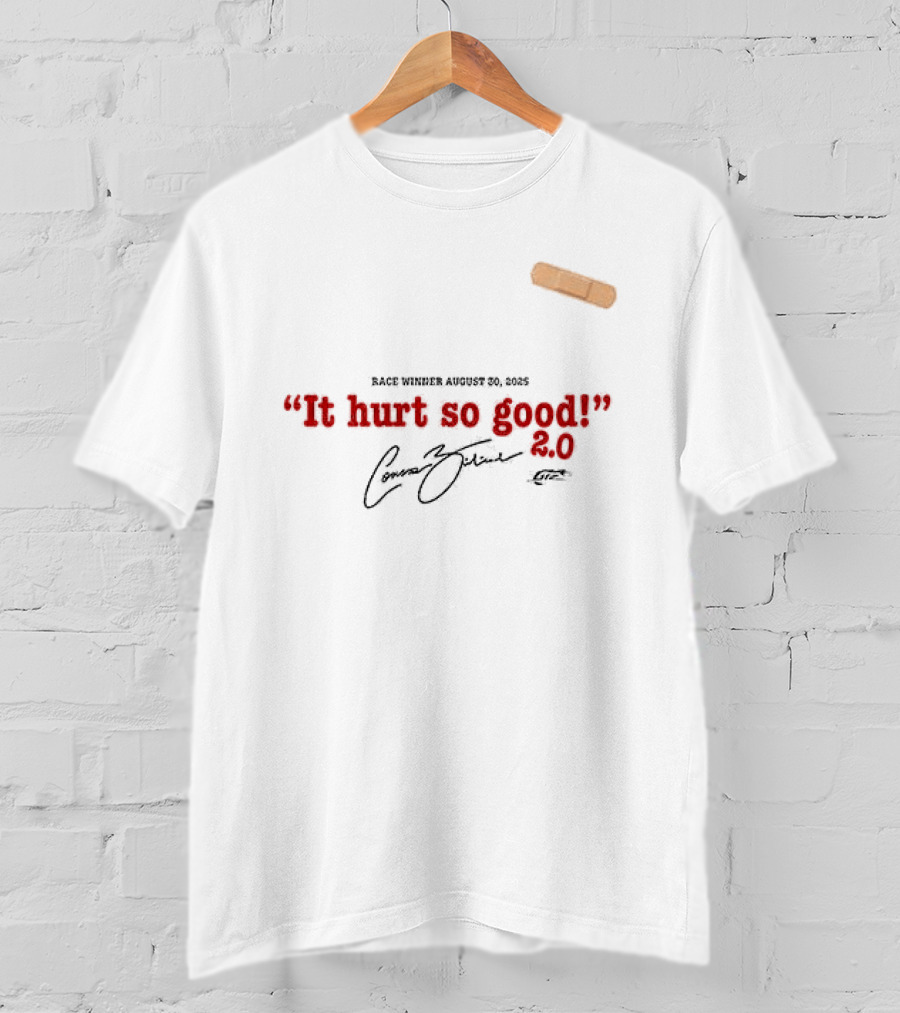 Connor Zilisch It Hurt So Good August 26th 2023 Bandage 2.0 T-Shirt