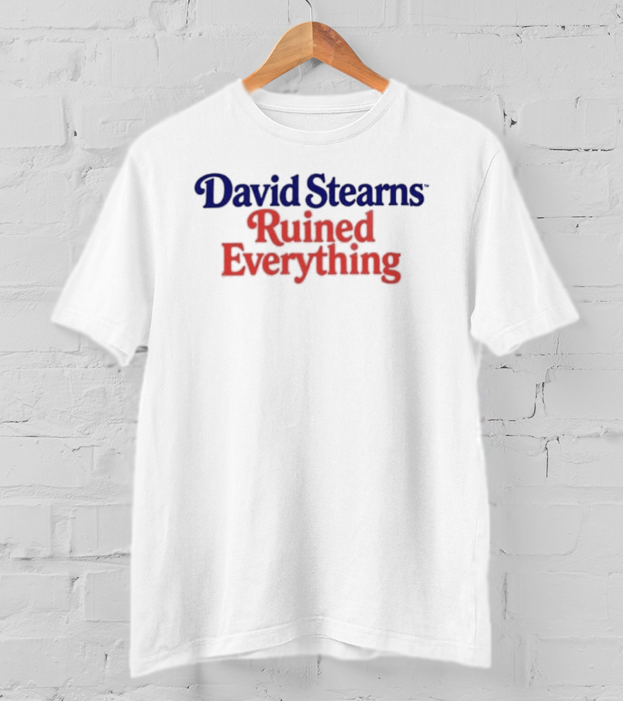 David Stearns Ruined Everything Fan T-Shirt