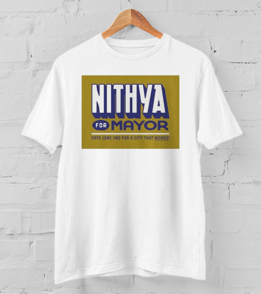 Nithya For Mayor Vote June 2nd For A City That Works T-Shirt