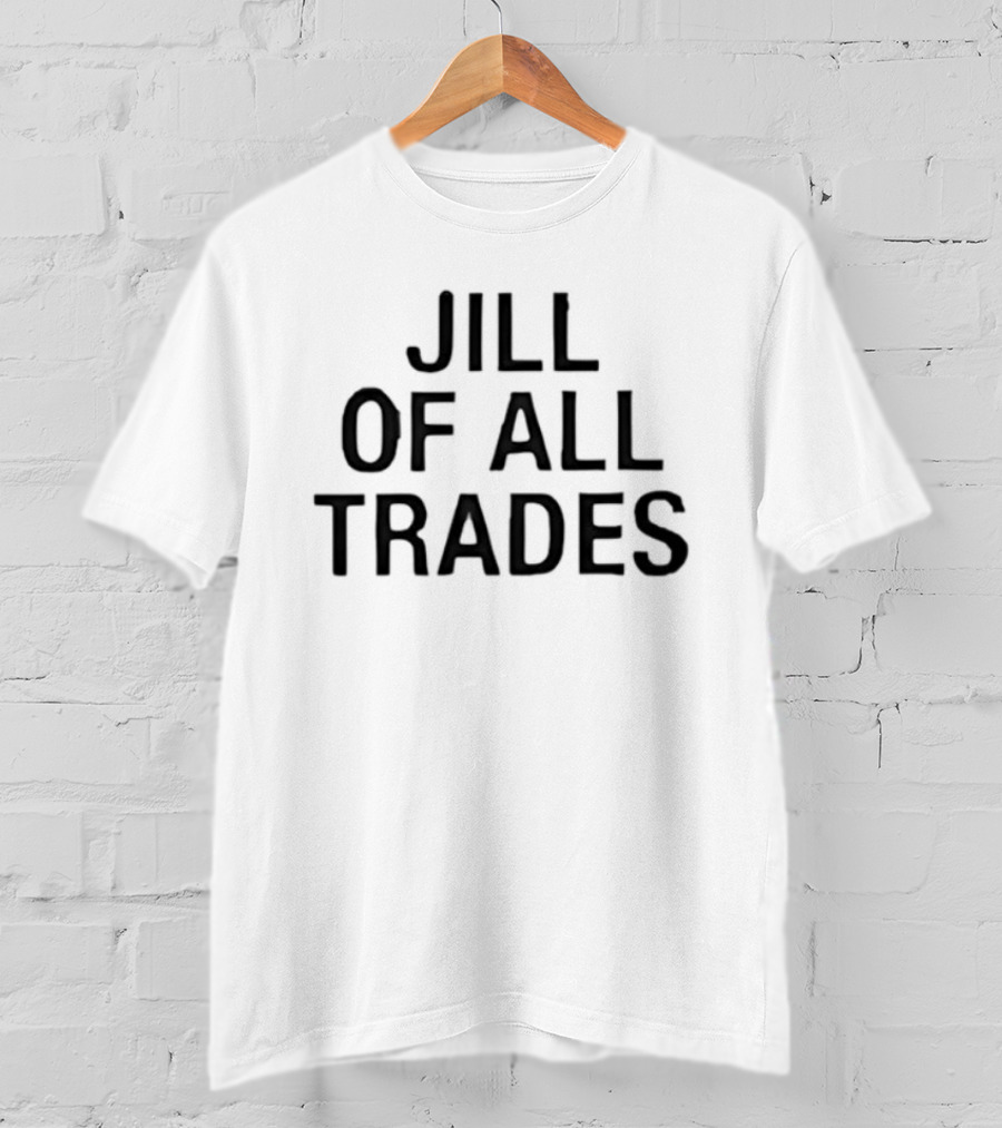 Jill Of All Trades Empowering Versatile Women T-Shirt