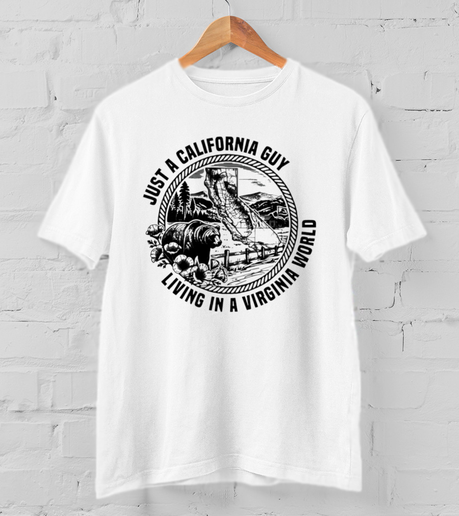 Just A California Guy California Bear Virginia Living Collision Of Worlds T-Shirt