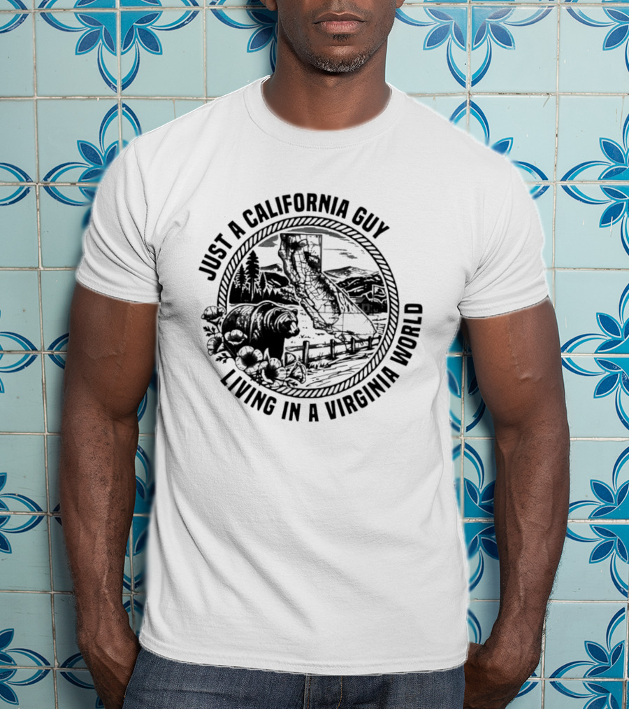 Just A California Guy California Bear Virginia Living Collision Of Worlds T-Shirt