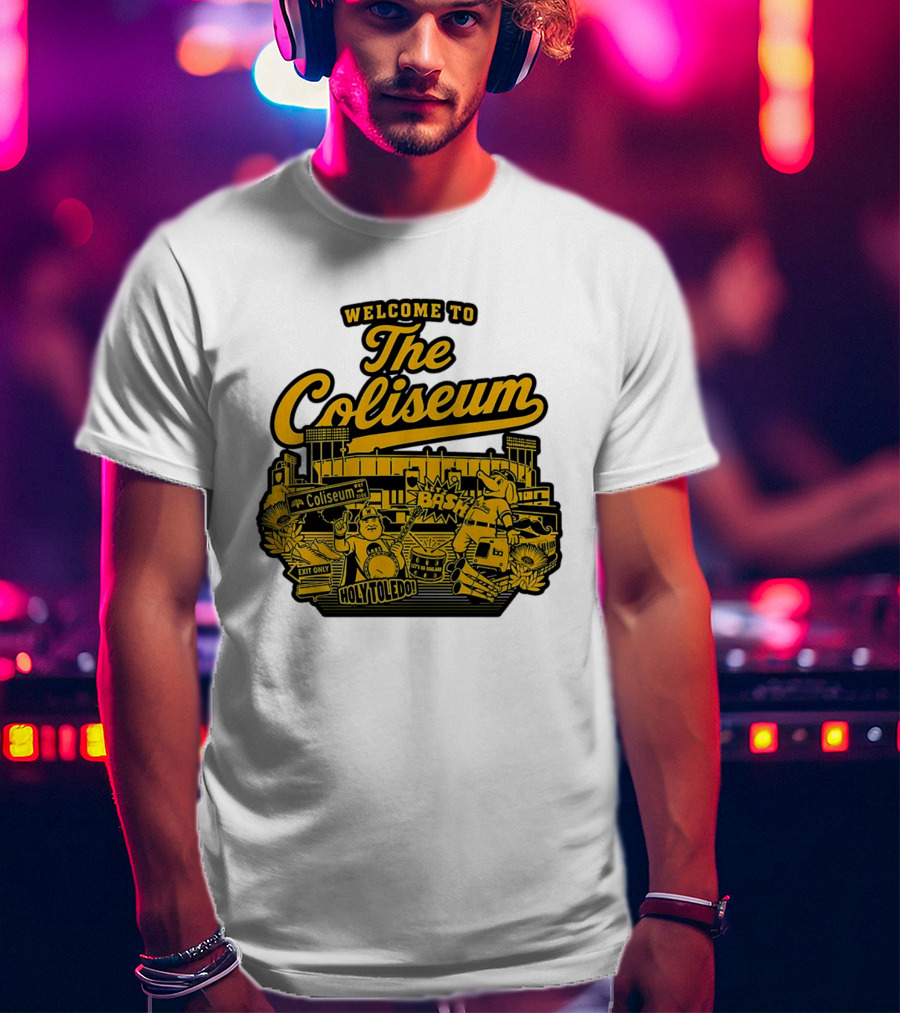 Welcome To The Coliseum BAS HOLY TOLEDO LET'S GO OAKLAND T-Shirt