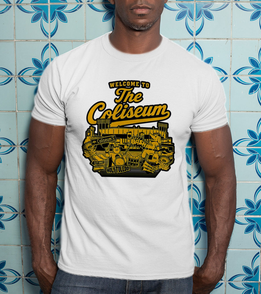 Welcome To The Coliseum BAS HOLY TOLEDO LET'S GO OAKLAND T-Shirt