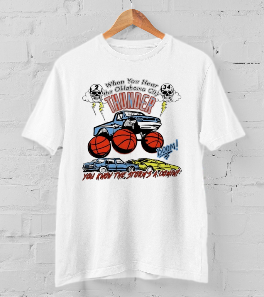 When You Hear Oklahoma City Thunder Boom You Know The Storm's A Comin T-Shirt