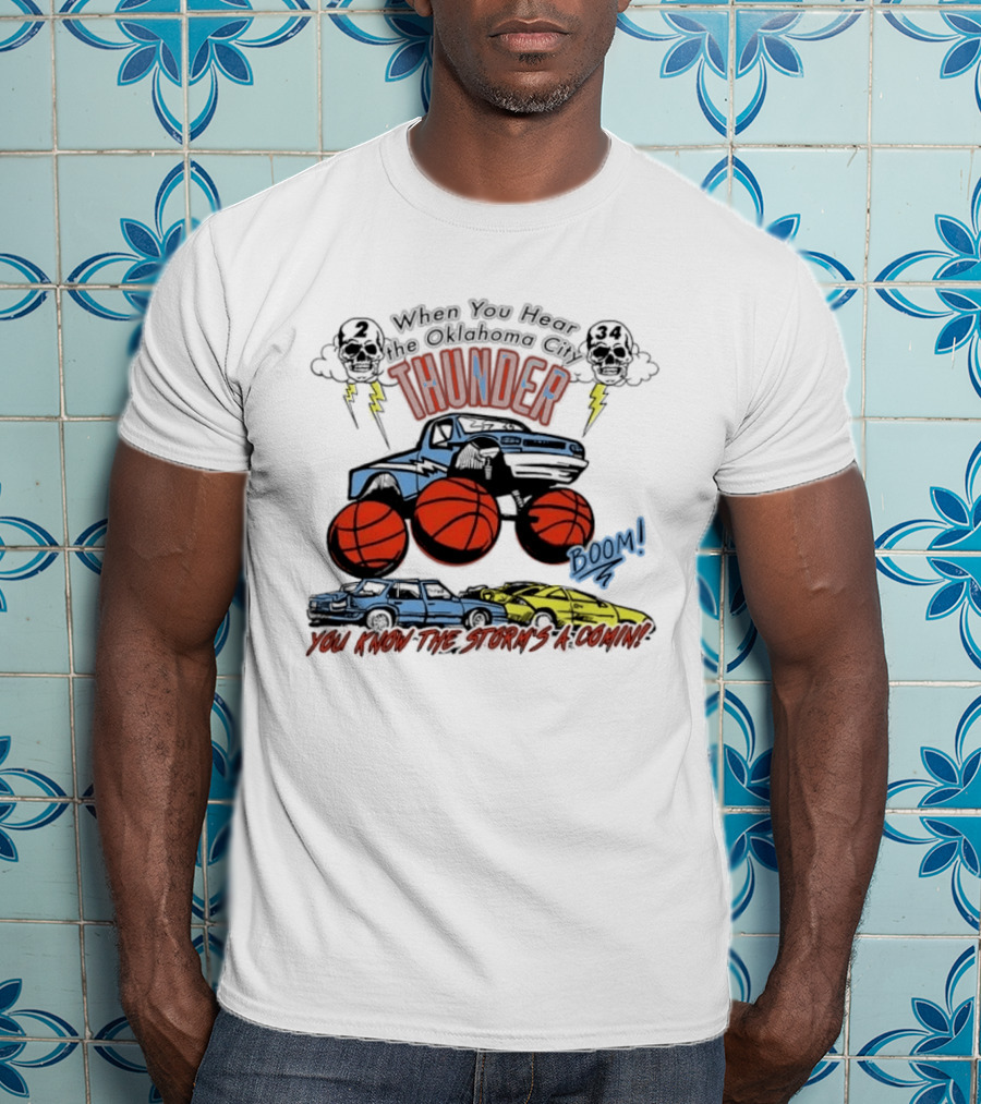 When You Hear Oklahoma City Thunder Boom You Know The Storm's A Comin T-Shirt