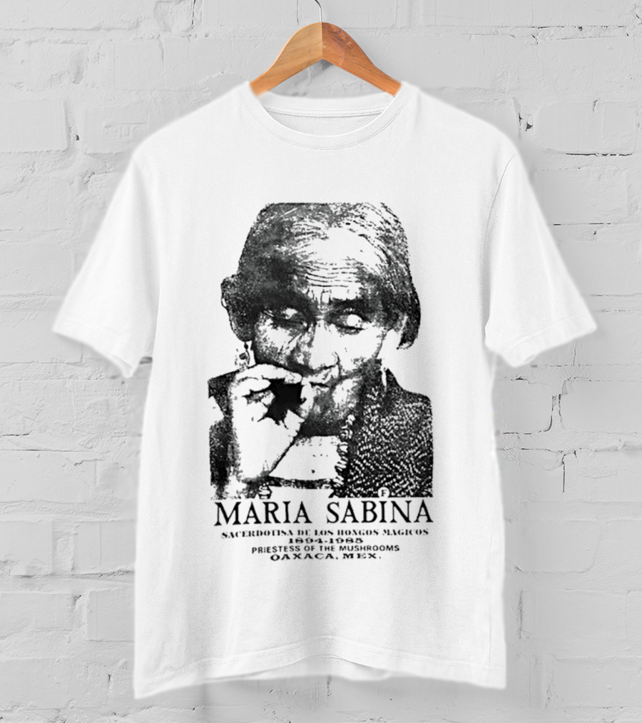 Maria Sabina 1894 1985 Priestess Of The Mushrooms Oaxaxa Mexico T-Shirt