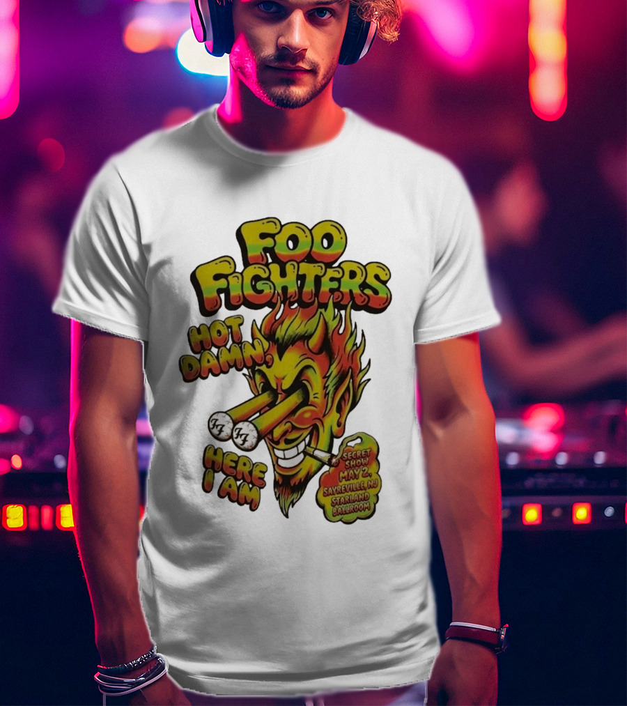 Foo Fighters Hot Damn Here I Am Satan Secret Show May 2 Sayreville NJ Starland Ballroom T-Shirt