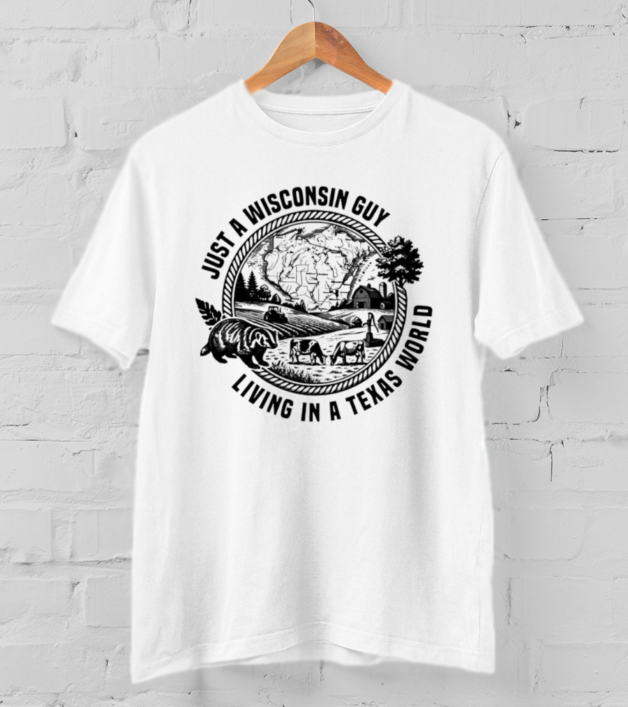 Just A Wisconsin Guy Living In A Texas World With Farm Scenery And Bear T-Shirt