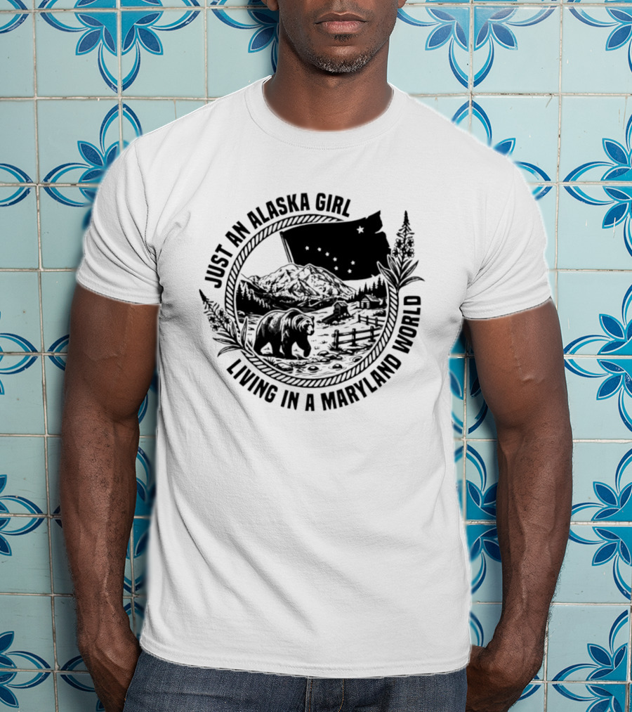 Just An Alaska Girl Living In A Maryland World Bear Flag And Mountain Scene T-Shirt