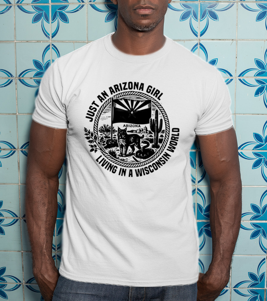 Just An Arizona Girl Living In A Wisconsin World Flag And Cactus Cat Scene T-Shirt