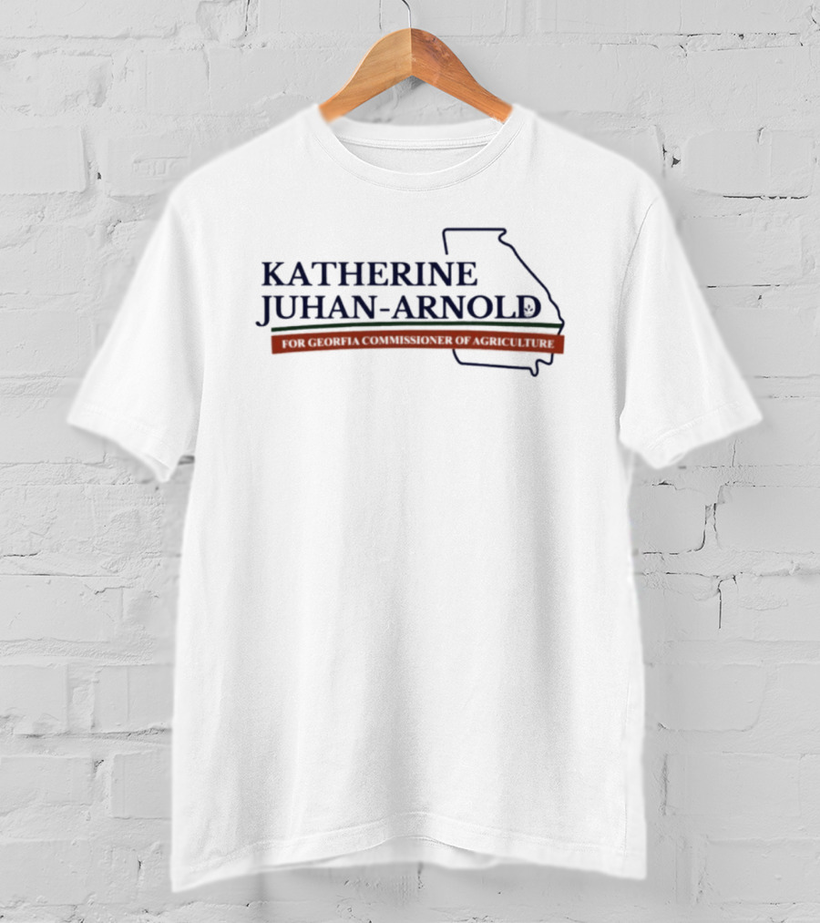 Katherine Juhan Arnold Georgia Agriculture Commissioner Election Campaign T-Shirt