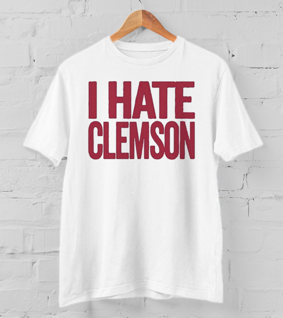 I Hate Clemson T-Shirt
