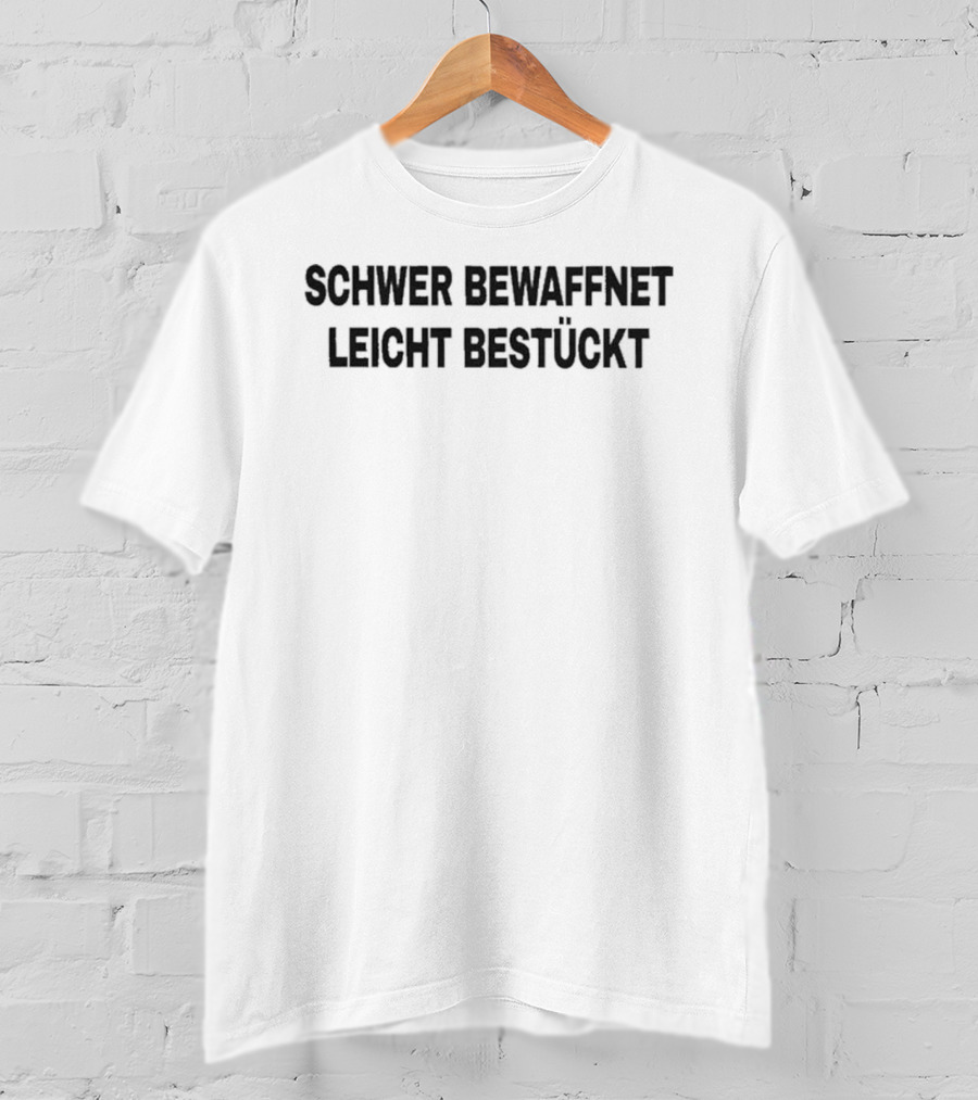 Schwer Bewaffnet Leicht Bestuckt German Phrase Military Humor T-Shirt