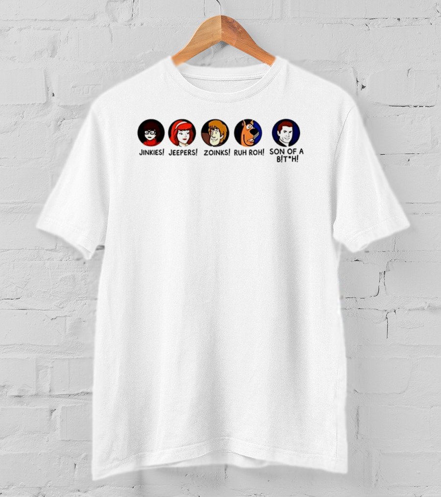 Jinkies Jeepers Zoinks Ruh Roh Son Of A B*tch Scooby Doo Characters T-Shirt
