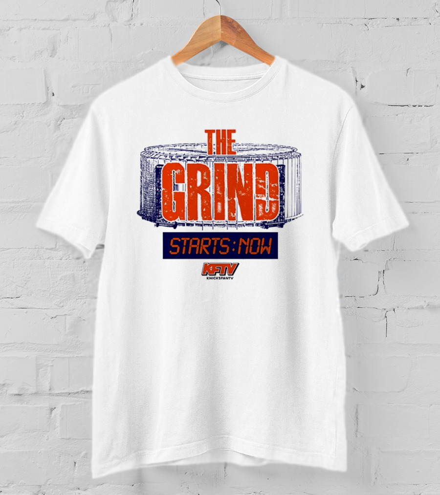 The Grind Starts Now KFTV Knicks Fan TV T-Shirt