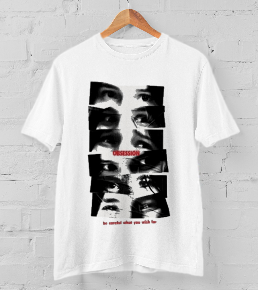 Nikki Eyes Obsession Be Careful What You Wish For T-Shirt