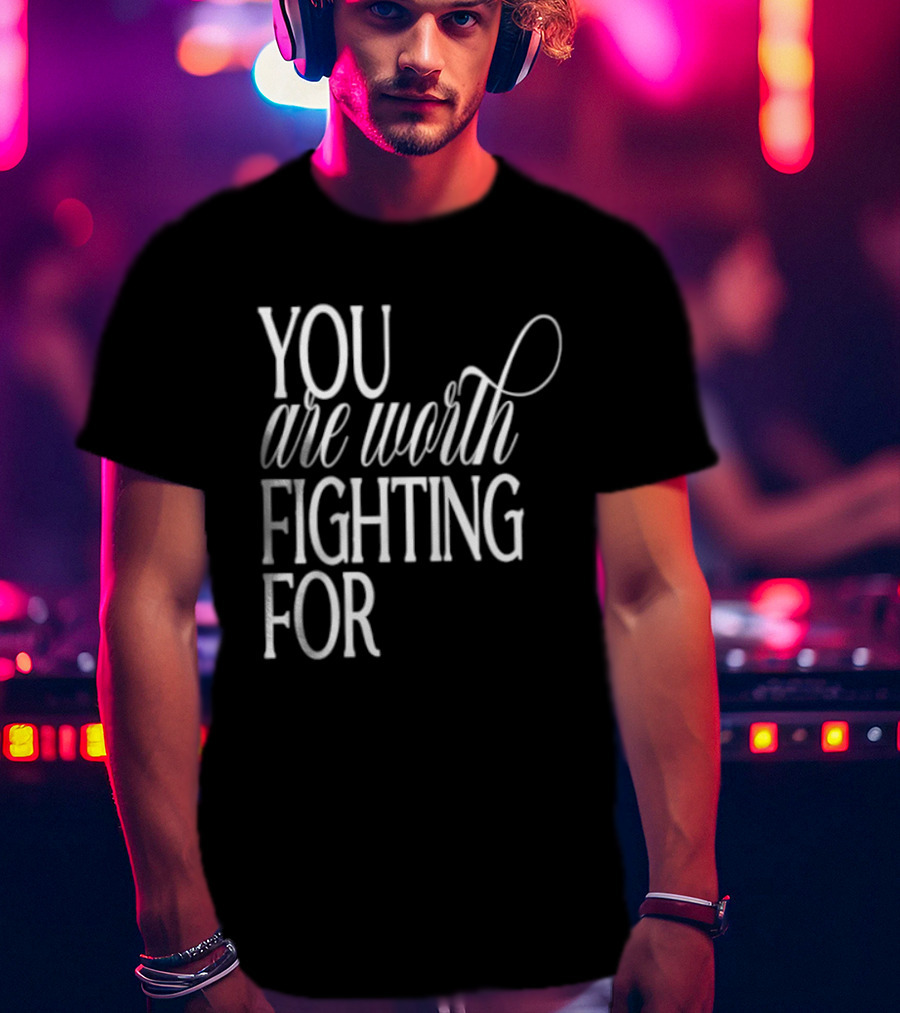 2026 Indianapolis Colts You Are Worth Fighting For Bold Motivational Mantra T-Shirt