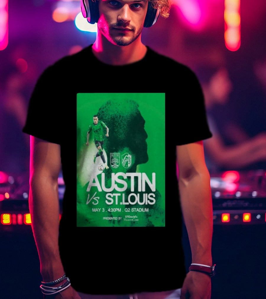 Austin FC Vs St. Louis May 3 4:30 PM Q2 Stadium St. David's HealthCare T-Shirt