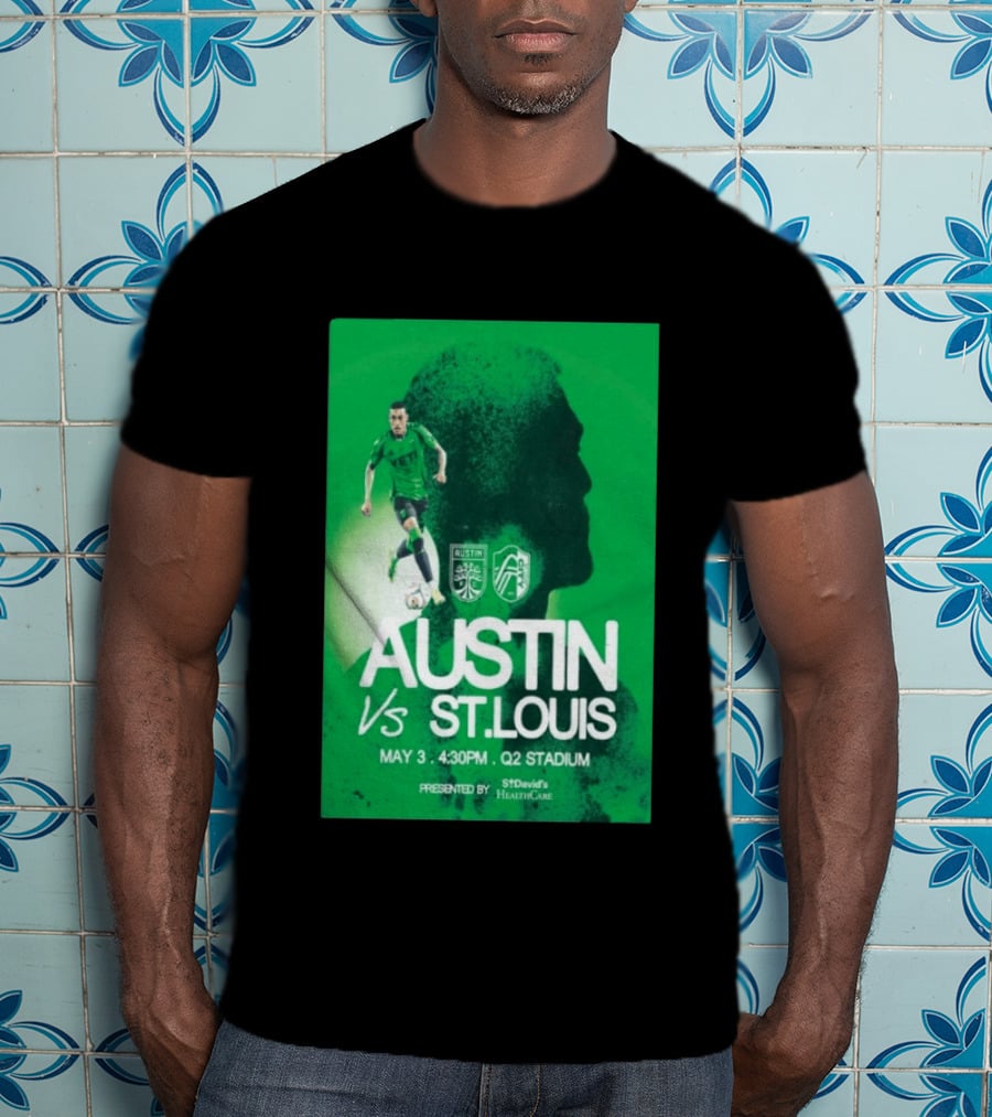 Austin FC Vs St. Louis May 3 4:30 PM Q2 Stadium St. David's HealthCare T-Shirt