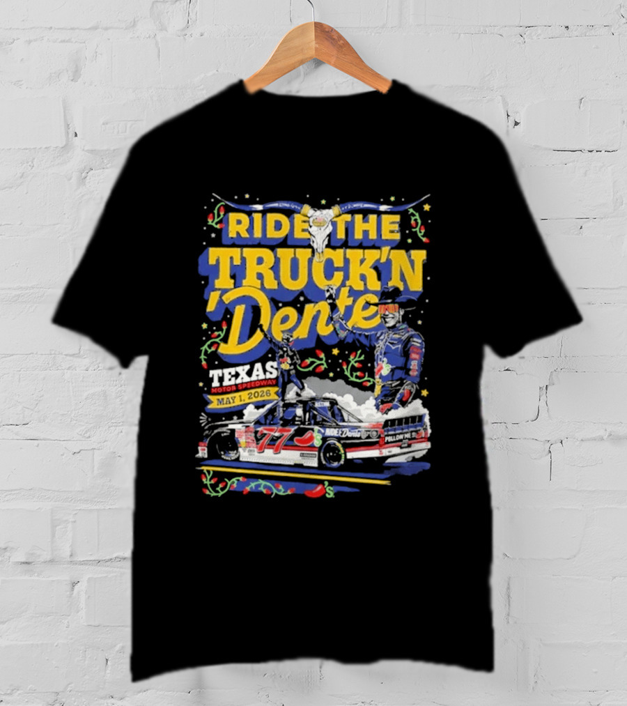 Ride The Truck'n Dente Texas Motor Speedway May 2026 T-Shirt