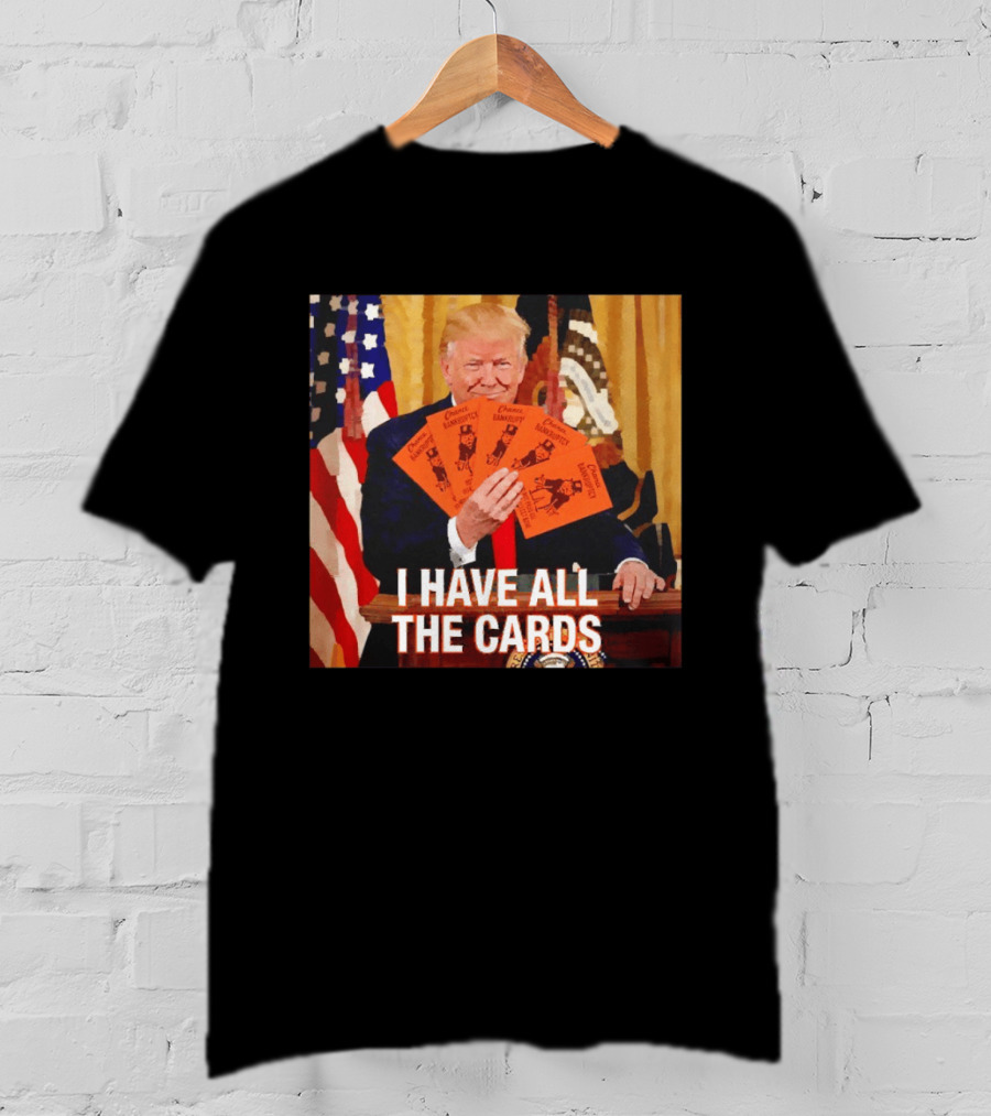 Donald Trump Chance Bankruptcy I Have All The Cards T-Shirt