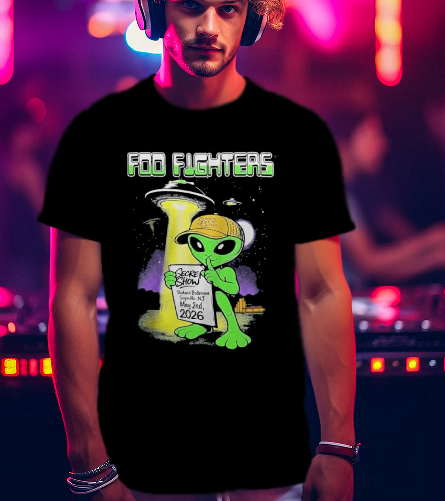 Foo Fighters Sayreville 2026 Secret Show Starland Ballroom May 2 The Alien Do Not Go Out To The Glitter T-Shirt