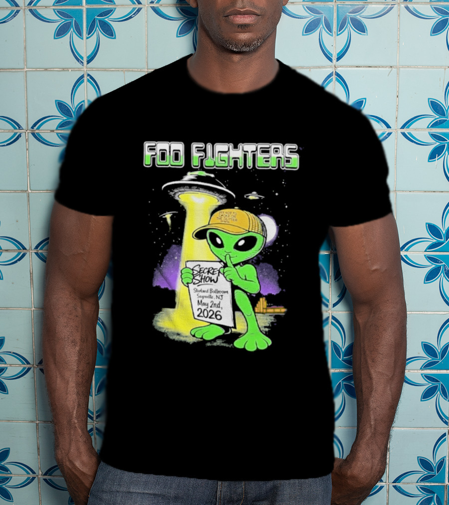 Foo Fighters Sayreville 2026 Secret Show Starland Ballroom May 2 The Alien Do Not Go Out To The Glitter T-Shirt