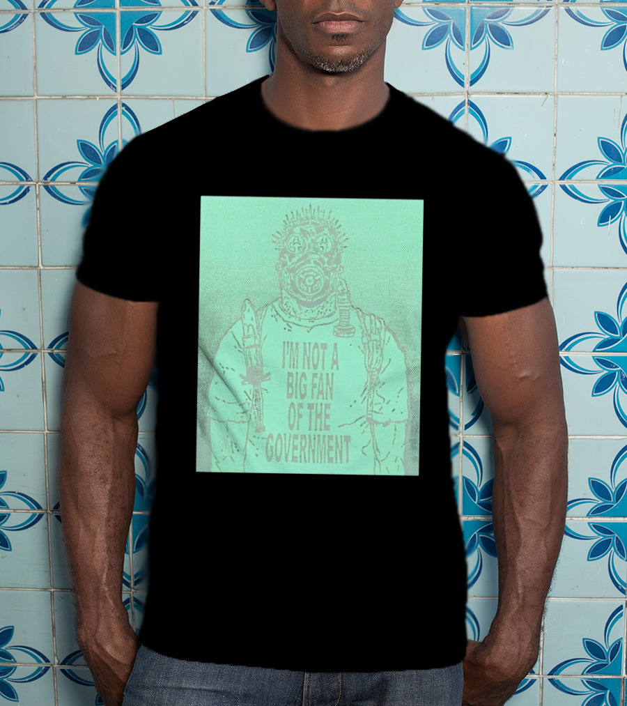 I'm Not A Big Fan Of The Government Gas Mask T-Shirt