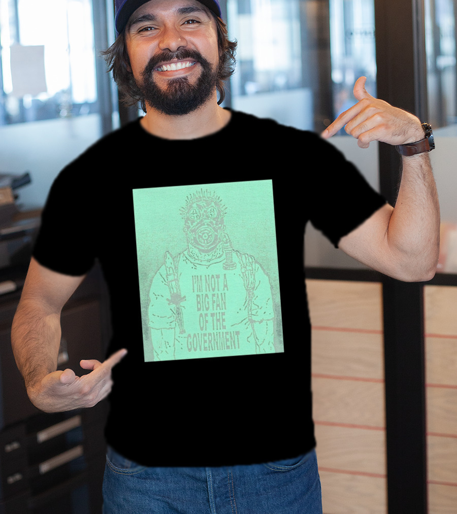 I'm Not A Big Fan Of The Government Gas Mask T-Shirt
