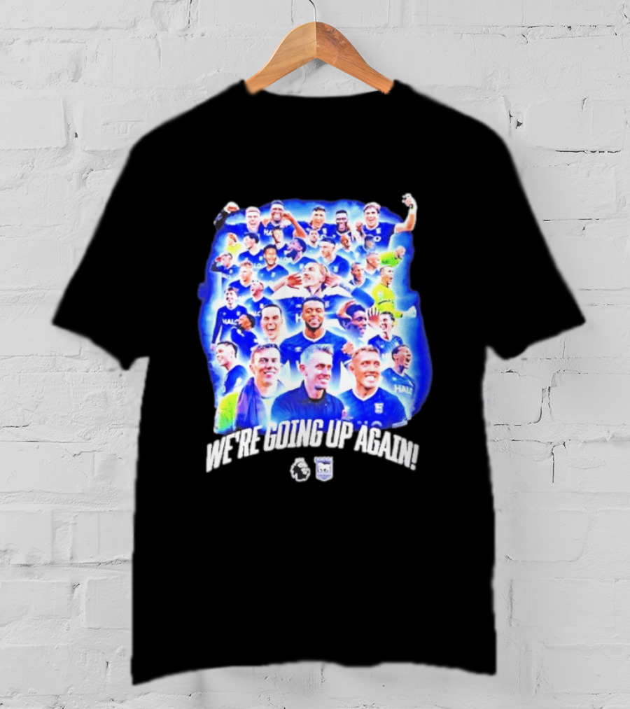 Ipswich Town FC We're Going Up Again Premier League Celebration T-Shirt