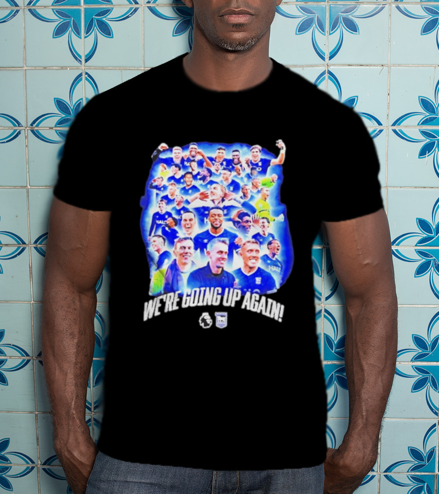 Ipswich Town FC We're Going Up Again Premier League Celebration T-Shirt