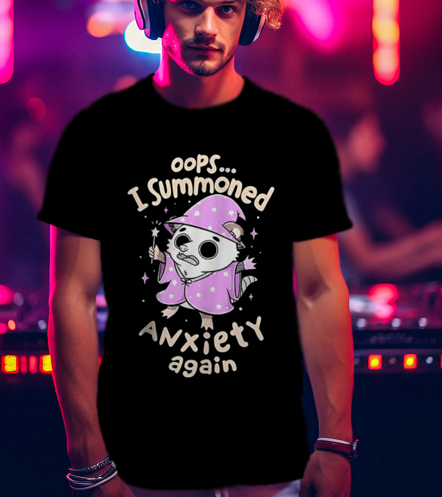 Oops I Summoned Anxiety Again Opossum Wizard Magic T-Shirt