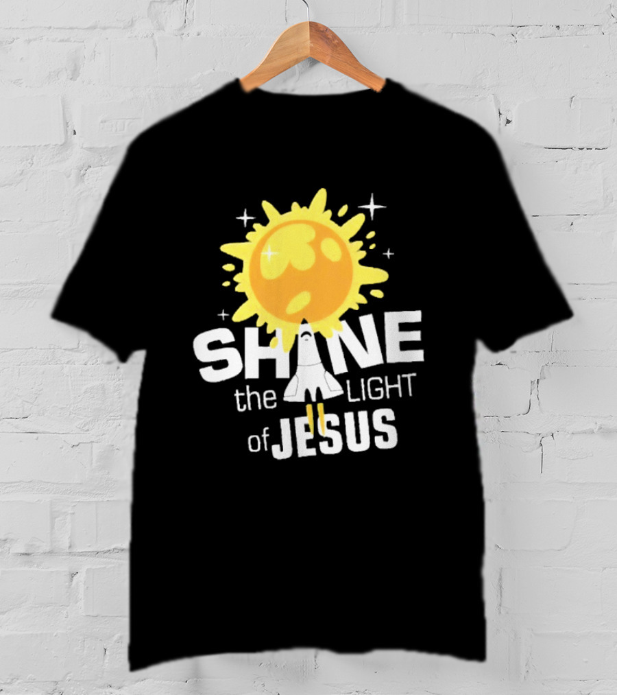 Shine The Light Of Jesus With Rocket And Sunburst T-Shirt