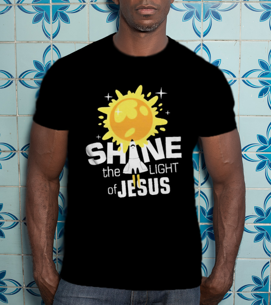 Shine The Light Of Jesus With Rocket And Sunburst T-Shirt