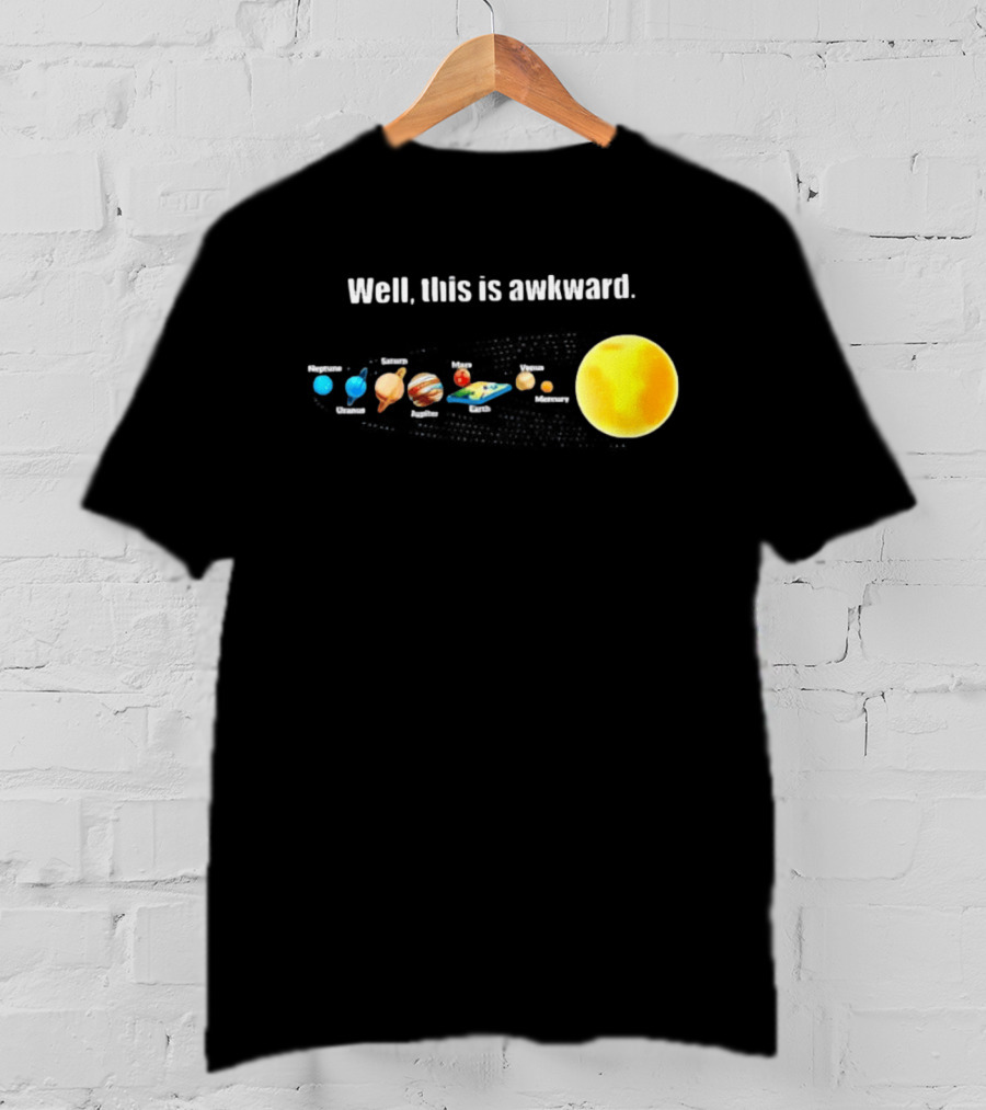 Solar System Planets Funny Well This Is Awkward Joke T-Shirt