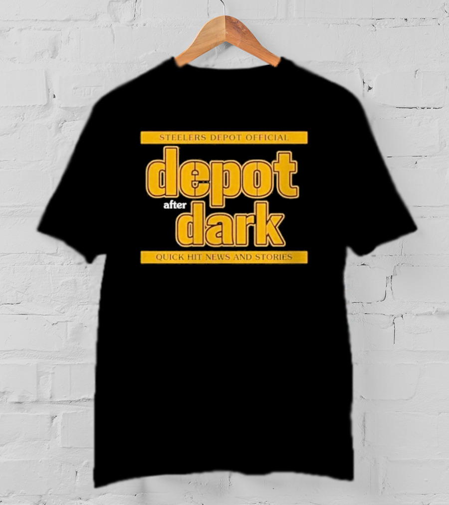 Steelers Depot Official Depot After Dark Quick Hit News And Stories T-Shirt