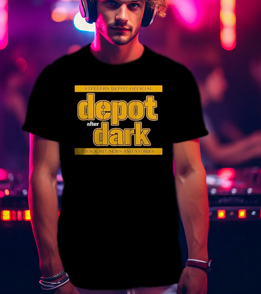Steelers Depot Official Depot After Dark Quick Hit News And Stories T-Shirt