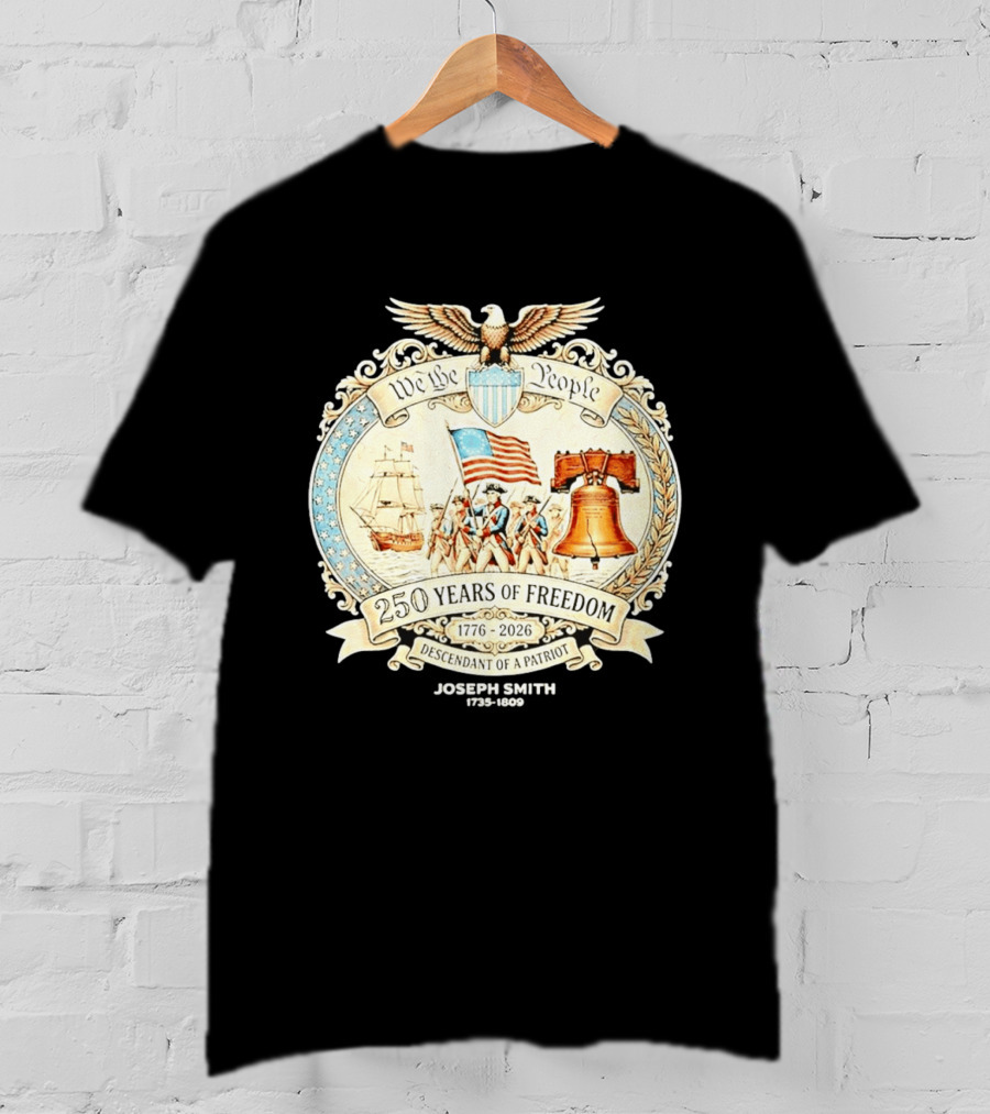 We The People 250 Years Of Freedom 1776 2026 Descendant Of A Patriot T-Shirt