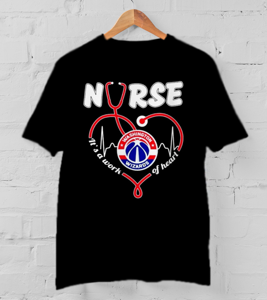 Nurse It's A Work Of Heart Washington Wizards Stethoscope And Heartbeat T-Shirt